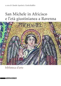 San Michele in Africisco e l'età giustinianea a Ravenna