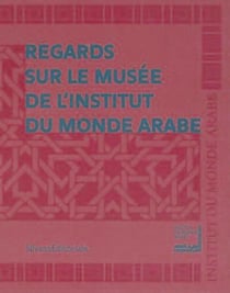 Regards sur le musée de l'institut du monde arabe