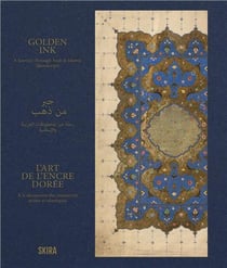 Golden ink : a journey through arab & islamic manuscript /anglais