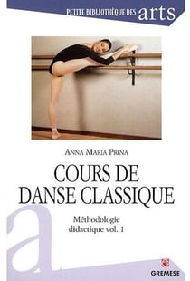 Cours de danse classique - méthodologie didactique Tome 1