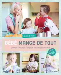 Bébé mange de tout : comment commencer l'éducation nutritionnelle apd 6 mois