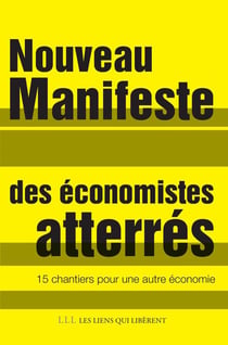 Nouveau manifeste des économistes atterrés  - 15 chantiers pour une autre économie