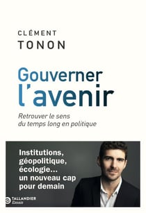 Gouverner l'avenir : Retrouver le sens du temps long en politique
