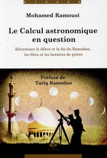 Le calcul astronomique en question - déterminer le début et la fin du Ramadan, les fêtes et les horaires de prière