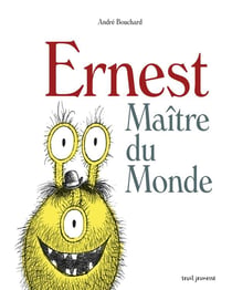 Ernest, maître du monde