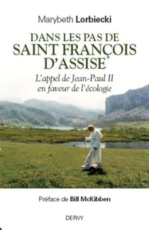 Dans les pas de Saint-Francois d'Assise - l'appel de Jean-Paul II en faveur de l'écologie