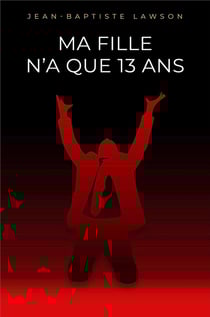 Ma fille n'a que 13 ans