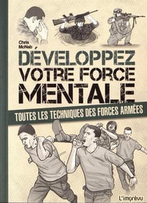 Développez votre force mentale - toutes les techniques des forces armées