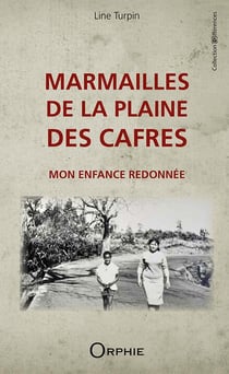 Marmailles de la plaine des cafres - mon enfance redonnée