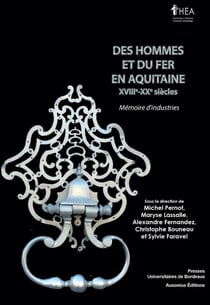 Des hommes et du fer en Aquitaine - mémoire d'industries