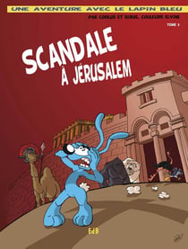 Une aventure avec le Lapin Bleu Tome 3 : scandale à Jérusalem