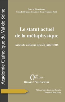 Le statut actuel de la métaphysique - actes du colloque des 6-8 juillet 2018