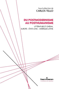 Du postmodernisme au posthumanisme : littérature et cinéma, Europe - Etats-Unis - Amérique latine