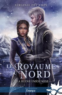 Le royaume du Nord Tome 3 : La reine insoumise