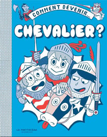Comment devenir...  . chevalier ?
