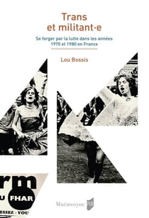 Trans et militant·e : Se forger par la lutte dans les années 1970 et 1980 en France