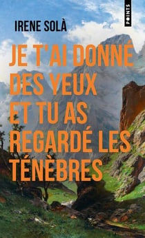 Je t'ai donné des yeux et tu as regardé les ténèbres