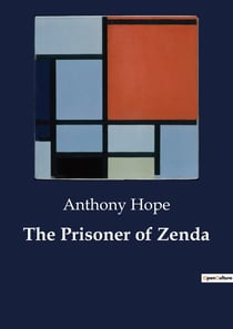 The Prisoner of Zenda : A Tale of Political Intrigue and Identity in Ruritania