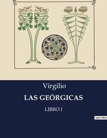 LAS GEÓRGICAS : La perfección poética de la antigüedad: un analisis de "Las Geórgicas" de Virgilio