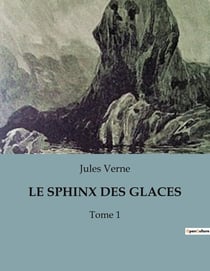 LE SPHINX DES GLACES : Une aventure polaire inspirée par Edgar Allan Poe