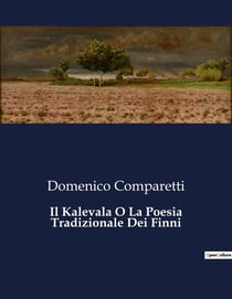 Il Kalevala O La Poesia Tradizionale Dei Finni : Un'odissea mitologica tra le foreste della Finlandia