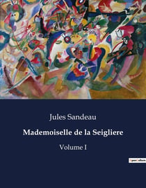 Mademoiselle de la Seigliere : Une exploration des transitions sociales et des héritages familiaux au XIXe siècle