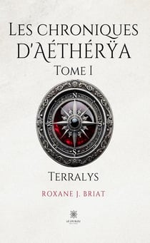 Les chroniques d'Aéthérya : Tome I : Terralys