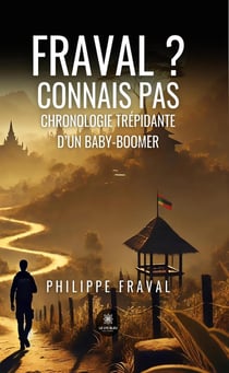 Fraval ? connais pas : Chronologie trépidante d'un baby-boomer