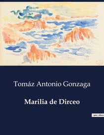 Marilia de Dirceo : Uma coletânea de poesias liricas de amor e reflexão
