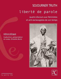 Liberté de parole - quatre discours aux féministes et anti-esclavagistes de son temps
