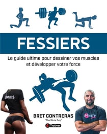Fessiers - le guide ultime pour dessiner vos muscles et développer votre force
