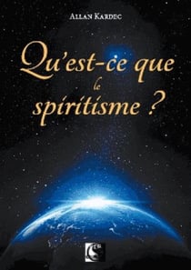 Qu'est-ce que le spiritisme ?