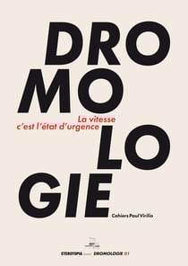 DROMOLOGIE : dromologie n.1 - la vitesse c'est l'état d'urgence : cahiers Paul Virilio