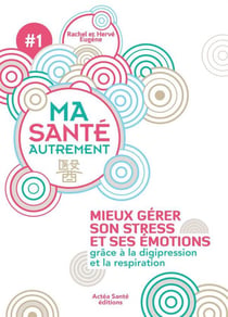 Gestion du stress et des émotions - grâce à la digipression et la respiration