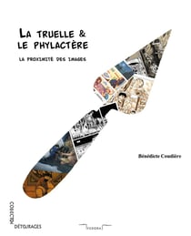 La truelle & le phylactère - la proximité des images