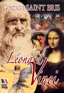 GONZAGUE SAINT BRIS RACONTE LEONARD DE VINCI