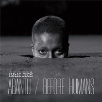 Abantu - Before humans