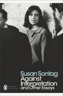 Susan sontag against interpretation and other essays (penguin modern classics)