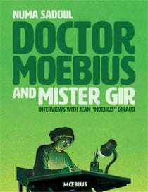Doctor moebius and mister gir : interviews with jean "moebius" giraud /anglais