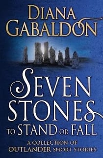 SEVEN STONES TO STAND OR FALL - A COLLECTION OF OUTLANDER SHORT STORIES