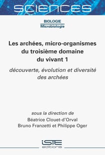 Les archées, micro-organismes du troisième domaine du vivant 1 : Découverte, évolution et diversité des archées