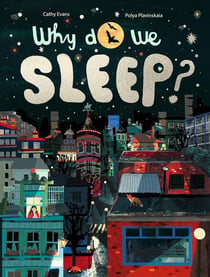Why do we sleep? : The science of snooze