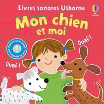 Mon chien et moi : Livres sonores Usborne
