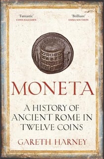 Moneta : a history of ancient rome in twelve coins /anglais