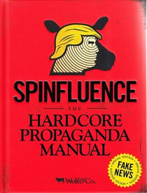 Spinfluence - the hardcore propaganda manual