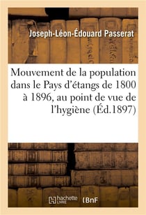 Mouvement de la population dans le pays d'etangs de 1800 a 1896, au point de vue de l'hygiene
