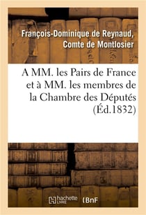 A mm. les pairs de france et a mm. les membres de la chambre des deputes
