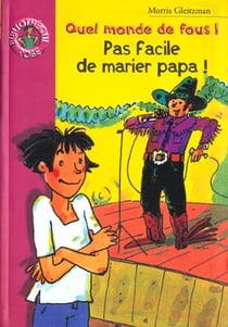 Quel monde de fous ! - pas facile de marier papa !