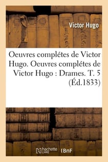 Oeuvres complètes de Victor Hugo - drames Tome 5