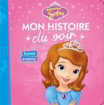 PRINCESSE SOFIA - Mon Histoire du Soir - Soirée pyjamas - Disney